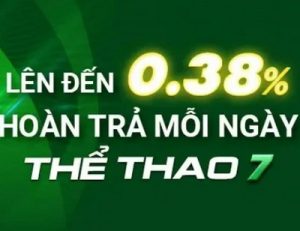 HOÀN TRẢ MỖI NGÀY THỂ THAO 7 LÊN ĐẾN 0.38%